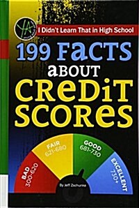 I Didnt Learn That in High School: 199 Facts about Credit Scores (Library Binding)