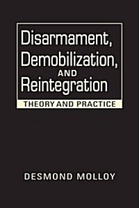 Disarmament, Demobilization, and Reintegration (Hardcover)