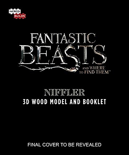 INCREDIBUILDS: FANTASTIC BEASTS AND WHERE TO FIND THEM: NIFFLER 3D WOOD MODEL AN (Book)