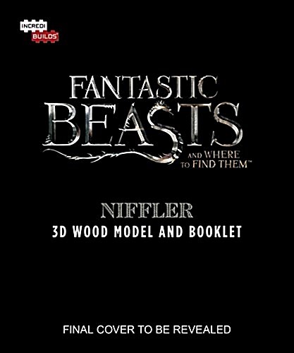 IncrediBuilds: Fantastic Beasts and Where to Find Them : Niffler 3D Wood Model and Booklet (Kit, Proprietary ed.)