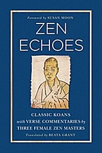 Zen Echoes: Classic Koans with Verse Commentaries by Three Female Chan Masters (Paperback)