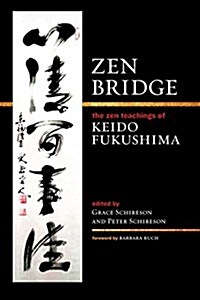 Zen Bridge: The Zen Teachings of Keido Fukushima (Paperback)
