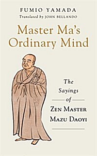 Master Mas Ordinary Mind: The Sayings of Zen Master Mazu Daoyi (Paperback)