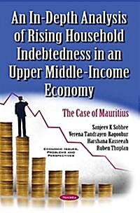 In-Depth Analysis of Rising Household Indebtedness in an Upper Middle-Income Economy (Paperback, UK)