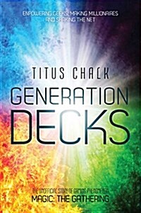 Generation Decks : The Unofficial History of Gaming Phenomenon Magic the Gathering (Paperback)