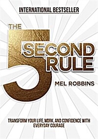 The 5 Second Rule: Transform Your Life, Work, and Confidence with Everyday Courage (Hardcover)