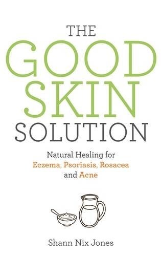 The Good Skin Solution : Natural Healing for Eczema, Psoriasis, Rosacea and Acne (Paperback)