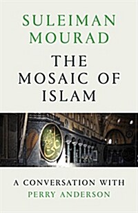 The Mosaic of Islam : A Conversation with Perry Anderson (Paperback)