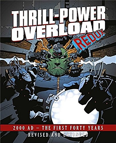 Thrill-Power Overload: Forty Years of 2000 AD : Revised, updated and expanded! (Hardcover)