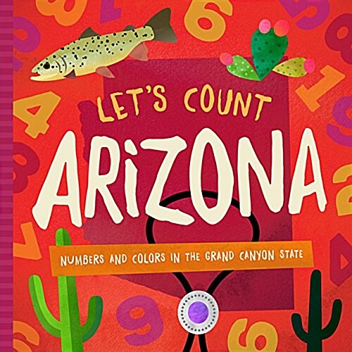 Lets Count Arizona: Numbers and Colors in the Grand Canyon State (Board Books)