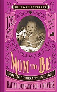 Being Pregnant Is Like Having Company for Nine Months: And 174 Other Laughs (Because Youll Need Them) for the Mom to Be (Paperback)