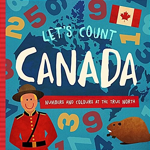 Lets Count Canada: Numbers and Colours at the True North (Board Books)