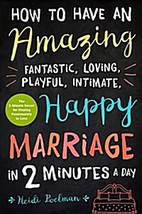 The Two-Minute Secret to Staying in Love: Simple, Powerful Ways to Make Your Marriage Last (Paperback)
