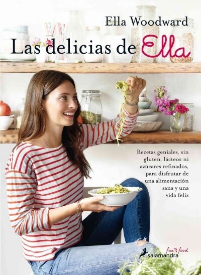 Las Delicias de Ella/ Deliciously Ella: 100+ Easy, Healthy, and Delicious Plant-Based, Gluten-Free Recipes (Paperback)