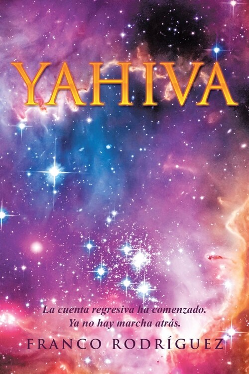 Yahiva: La Cuenta Regresiva Ha Comenzado. YA No Hay Marcha Atras. (Paperback)