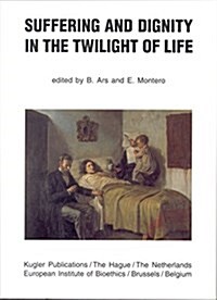 Suffering and Dignity in the Twilight of Life (Paperback)