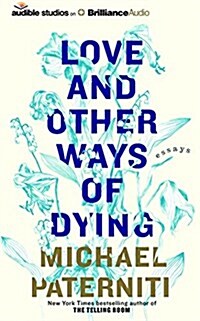 Love and Other Ways of Dying: Essays (Audio CD)