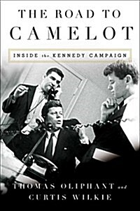 The Road to Camelot: Inside JFKs Five-Year Campaign (Hardcover)