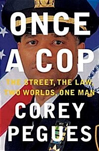 Once a Cop: The Street, the Law, Two Worlds, One Man (Paperback)