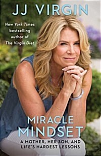 Miracle Mindset: A Mother, Her Son, and Lifes Hardest Lessons (Hardcover)