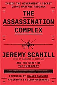 The Assassination Complex: Inside the Governments Secret Drone Warfare Program (Paperback)