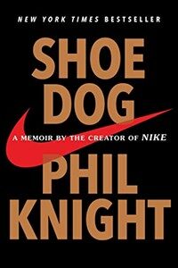 Shoe Dog: A Memoir by the Creator of Nike (Paperback)