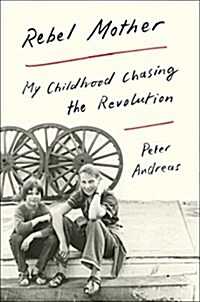 Rebel Mother: My Childhood Chasing the Revolution (Hardcover)