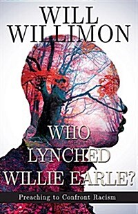 Who Lynched Willie Earle?: Preaching to Confront Racism (Paperback)