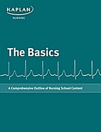 Basics: A Comprehensive Outline of Nursing School Content (Paperback)