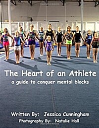 The Heart of An Athlete: A Guide to Conquer Mental Blocks (Paperback)