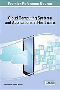 Cloud Computing Systems and Applications in Healthcare (Hardcover)