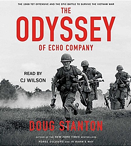 The Odyssey of Echo Company: The 1968 TET Offensive and the Epic Battle to Survive the Vietnam War (Audio CD)