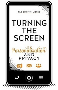 Turning The Screen: Personalisation and Privacy (Paperback)