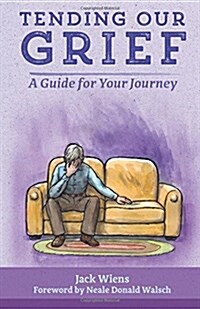 Tending Our Grief: A Guide for Your Journey (Paperback)