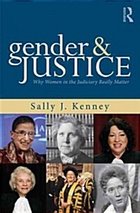 Gender and Justice : Why Women in the Judiciary Really Matter (Paperback)