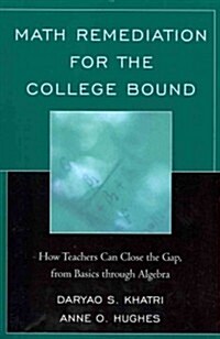Math Remediation for the College Bound: How Teachers Can Close the Gap, from the Basics Through Algebra (Paperback)