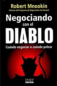 Negociando Con el Diablo: Cuando Negociar O Cuando Pelear = Bargaining with the Devil (Paperback)