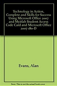 Technology in Action, Complete and Skills for Success Using Microsoft Office 2007 and Myitlab Student Access Code Card and Microsoft Office 2007 180-d (Paperback, 6th)