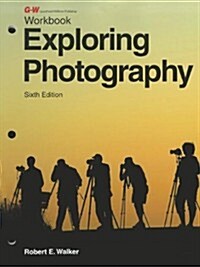 Exploring Photography (Paperback, 6, Sixth Edition)