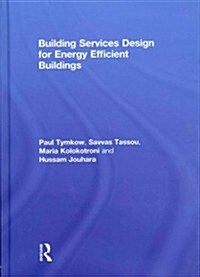 Building Services Design for Energy Efficient Buildings (Hardcover)