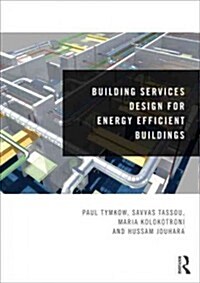 Building Services Design for Energy Efficient Buildings (Paperback)