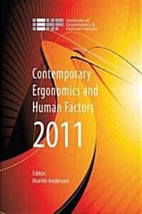 Contemporary Ergonomics and Human Factors 2011 : Proceedings of the international conference on Ergonomics & Human Factors 2011, Stoke Rochford, Linco (Paperback)