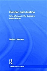 Gender and Justice : Why Women in the Judiciary Really Matter (Hardcover)