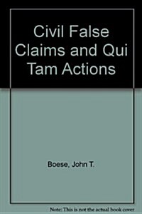 Civil False Claims and Qui Tam Actions (Loose Leaf, 4, Revised)