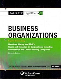 Casenote Legal Briefs: Business Organizations Keyed to Hamilton, Macey, & Molls Cases and Materials on Corporations, 11th Ed.                         (Paperback)