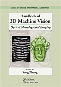 Handbook of 3D Machine Vision: Optical Metrology and Imaging (Hardcover)