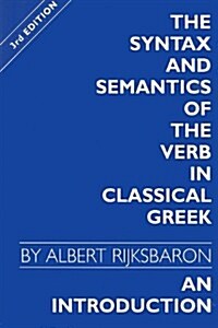 The Syntax and Semantics of the Verb in Classical Greek: An Introduction (Paperback, 3)