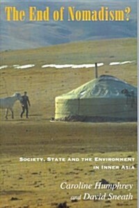 The End of Nomadism?: Society, State and the Environment in Inner Asia (Hardcover)