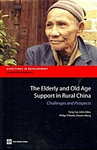 The Elderly and Old Age Support in Rural China (Paperback, 1st)