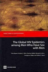 The Global HIV Epidemics Among Men Who Have Sex with Men (Msm) (Paperback)